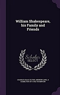 William Shakespeare, His Family and Friends (Hardcover)