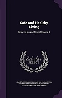 Safe and Healthy Living: [Growing Big and Strong] Volume 3 (Hardcover)