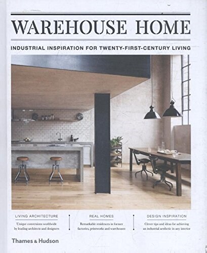 Warehouse Home : Industrial Inspiration for Twenty-First-Century Living (Hardcover)