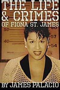 The Life and Crimes of Fiona St. James (Paperback)