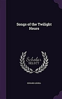 Songs of the Twilight Hours (Hardcover)