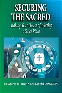 Securing the Sacred: Making Your House of Worship a Safer Place (Paperback)