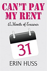 Cant Pay My Rent: A Month of Excuses (Paperback)