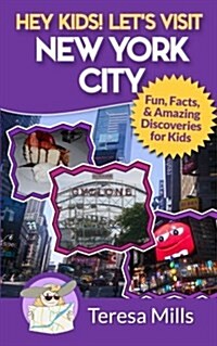 Hey Kids! Lets Visit New York City: Fun Facts and Amazing Discoveries for Kids (Paperback)