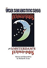 Great Salt Lake Mime Saga and Amsterdams Festival of Fools (Hardcover, Clothbound with)