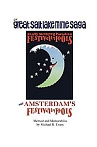 The Great Salt Lake Mime Saga and Amsterdams Festival of Fools (Hardcover)
