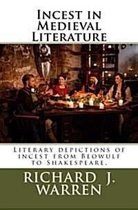 Incest in Medieval Literature: Literary Depictions of Incest from Beowulf to Shakespeare. (Paperback)