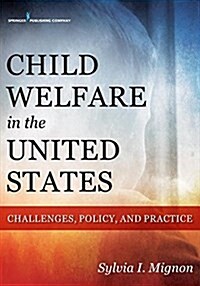 Child Welfare in the United States: Challenges, Policy, and Practice (Paperback)