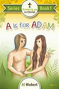 A is for Adam: Growing Up in Christ for Pre-Readers (Paperback)