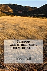 Seedpod and Other Poems for Meditation (Paperback)