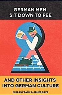 German Men Sit Down to Pee and Other Insights in German Culture (Paperback)