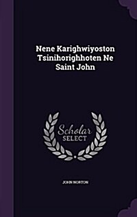 Nene Karighwiyoston Tsinihorighhoten Ne Saint John (Hardcover)