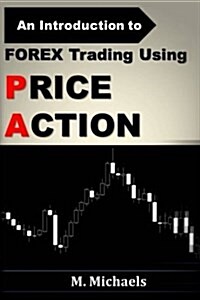 Forex Trading Using Price Action (Paperback)