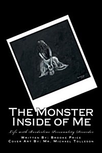 The Monster Inside of Me: Life with Borderline Personality Disorder (Paperback)