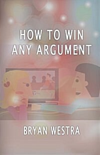 How to Win Any Argument (Paperback)
