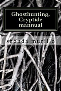 Ghosthunting, Cryptide Mannual (Paperback)