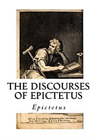 The Discourses of Epictetus: With the Encheiridion - A Selection (Paperback)