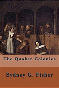 The Quaker Colonies (Paperback)