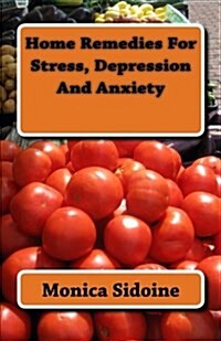 Home Remedies for Stress, Depression and Anxiety (Paperback)