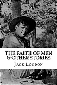 The Faith of Men & Other Stories (Paperback)