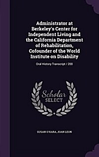 Administrator at Berkeleys Center for Independent Living and the California Department of Rehabilitation, Cofounder of the World Institute on Disabil (Hardcover)