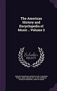 The American History and Encyclopedia of Music .. Volume 2 (Hardcover)