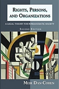 Rights, Persons, and Organizations: A Legal Theory for Bureaucratic Society (Second Edition) (Paperback)