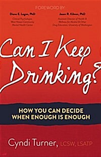 Can I Keep Drinking?: How You Can Decide When Enough Is Enough (Paperback)