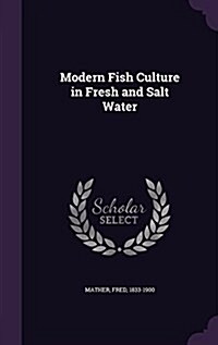 Modern Fish Culture in Fresh and Salt Water (Hardcover)