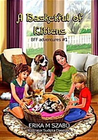 A Basketful of Kittens: Bff Adventures #1 (Paperback)