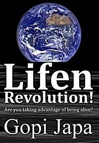 Lifen Revolution!: Are You Taking Advantage of Being Alive? (Hardcover)
