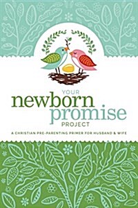 Your Newborn Promise Project: A Christian Pre-Parenting Primer for Husband & Wife (Paperback)