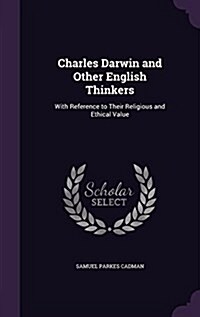 Charles Darwin and Other English Thinkers: With Reference to Their Religious and Ethical Value (Hardcover)