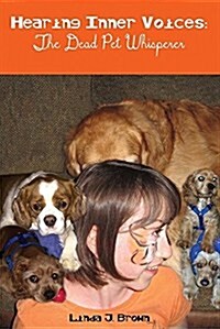 Hearing Inner Voices: The Dead Pet Whisperer (Paperback)