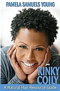 Kinky Coily: A Natural Hair Resource Guide (Paperback)