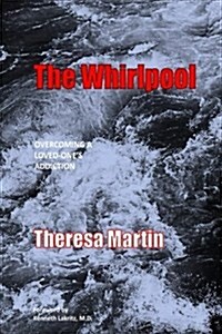 The Whirlpool: Overcoming a Loved-Ones Addiction (Paperback)