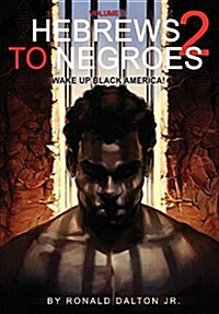 Hebrews to Negroes 2: Volume 2 Wake Up Black America (Paperback)