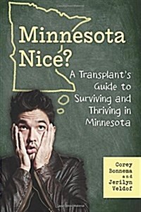 A Transplants Guide to Surviving and Thriving in Minnesota (Paperback)
