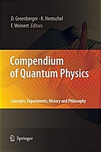 Compendium of Quantum Physics: Concepts, Experiments, History and Philosophy (Paperback)