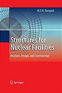 Structures for Nuclear Facilities: Analysis, Design, and Construction (Paperback)