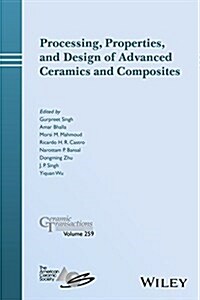 Processing, Properties, and Design of Advanced Ceramics and Composites (Hardcover)