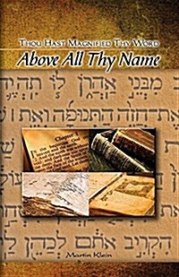 Above All Thy Name: Thou Hast Magnified Thy Word (Paperback)