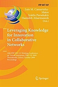 Leveraging Knowledge for Innovation in Collaborative Networks: 10th Ifip Wg 5.5 Working Conference on Virtual Enterprises, Pro-Ve 2009, Thessaloniki, (Paperback)