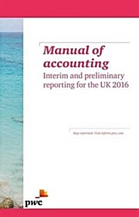 Manual of Accounting - Interim and Preliminary Reporting for the UK 2016 (Paperback)