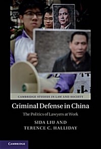 Criminal Defense in China : The Politics of Lawyers at Work (Hardcover)