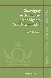 Sovereignty in the Exercise of the Right to Self-Determination (Hardcover)