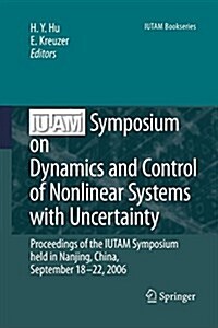 IUTAM Symposium on Dynamics and Control of Nonlinear Systems with Uncertainty: Proceedings of the IUTAM Symposium Held in Nanjing, China, September 18 (Paperback)