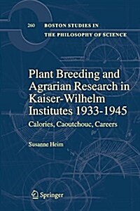 Plant Breeding and Agrarian Research in Kaiser-Wilhelm-Institutes 1933-1945: Calories, Caoutchouc, Careers (Paperback)