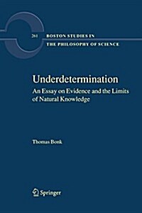 Underdetermination: An Essay on Evidence and the Limits of Natural Knowledge (Paperback)