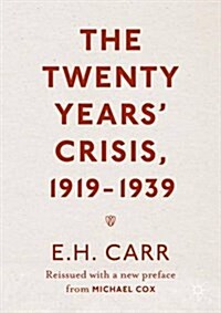 The Twenty Years Crisis, 1919-1939 : Reissued with a new preface from Michael Cox (Paperback, 1st ed. 2016)